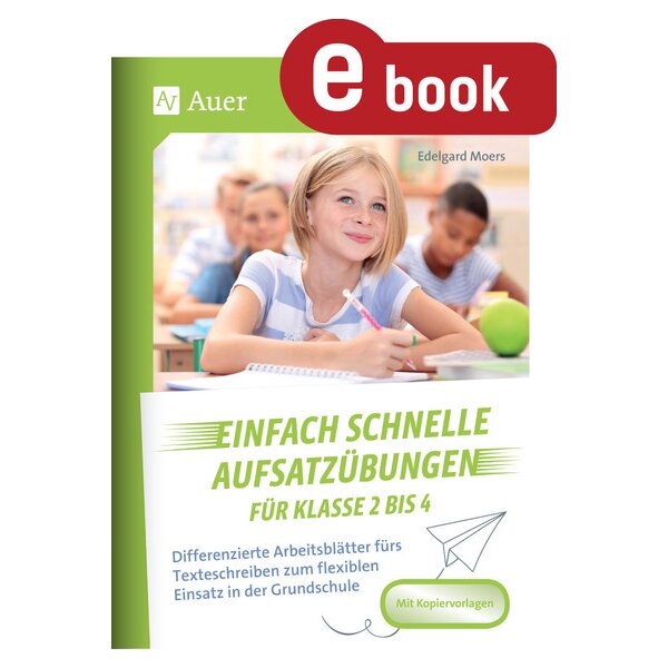 Einfach schnelle Aufsatzübungen für Klasse 2 bis 4