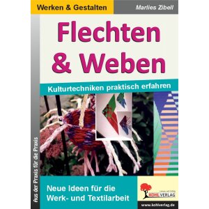 Flechten und Weben - Kulturtechniken praktisch erfahren