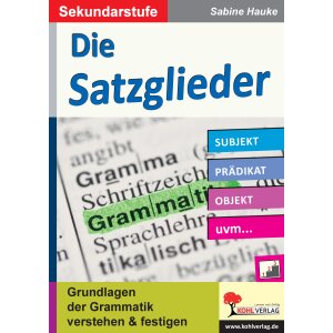 Die Satzglieder - Grundlagen der Grammatik