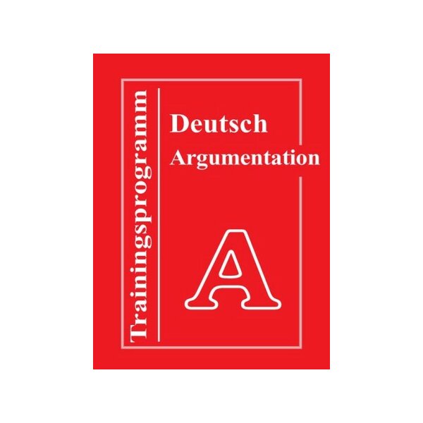 Trainingsprogramm Deutsch - Argumentation