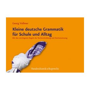 Kleine deutsche Grammatik für Schule und Alltag