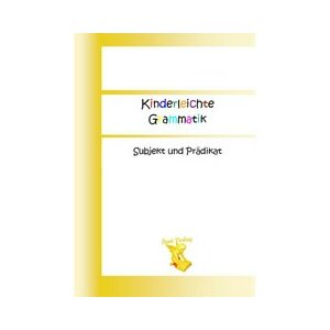 Kinderleichte Grammatik: Subjekt und Prädikat