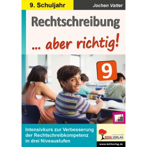 Rechtschreibung ... aber richtig! Klasse 9