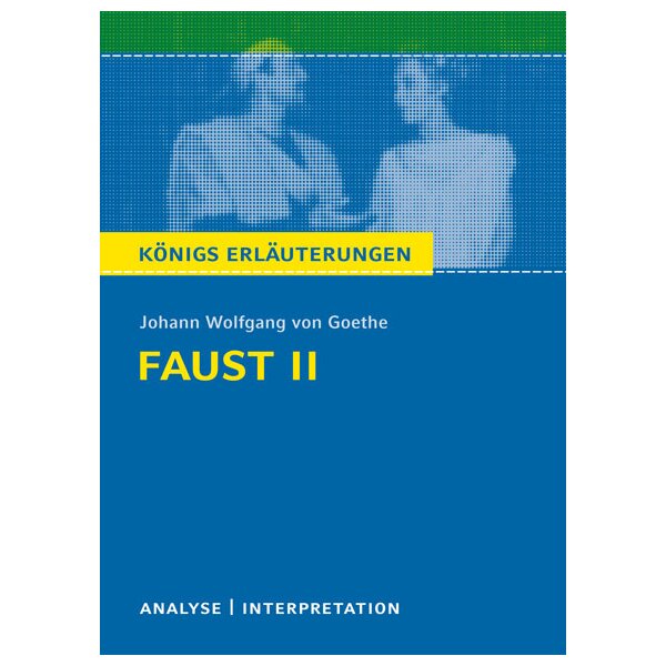 Goethe: Faust II - Interpretation und Analyse