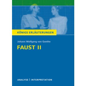 Goethe: Faust II - Interpretation und Analyse