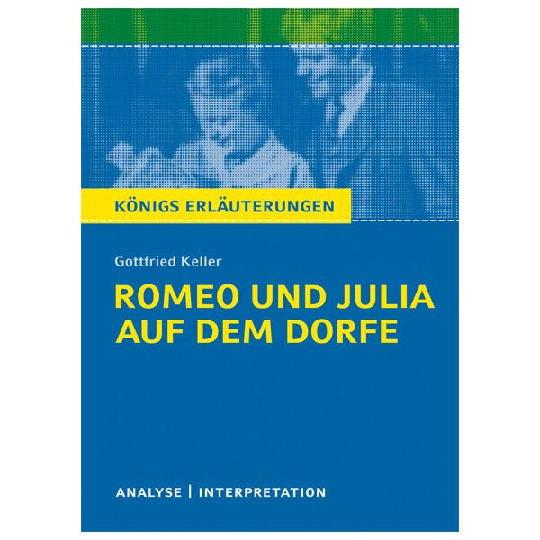 Keller: Romeo und Julia auf dem Dorfe - Interpretation und Analyse