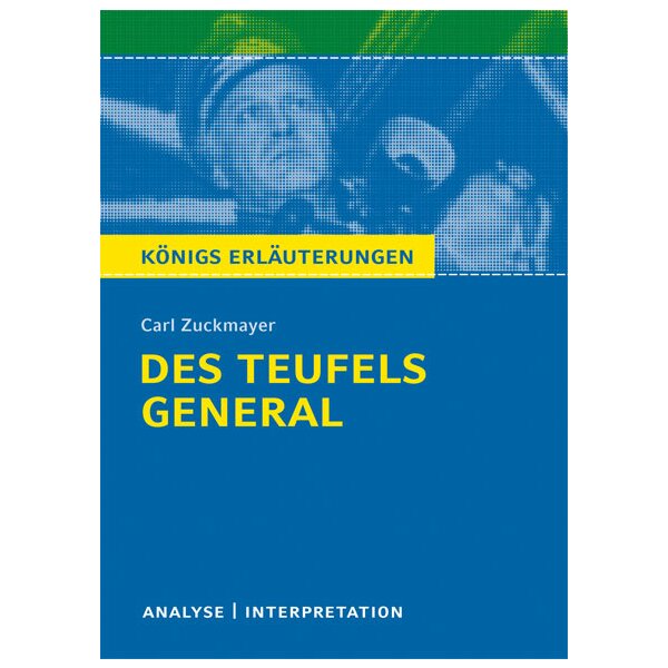 Zuckmayer: Des Teufels General - Interpretation u. Analyse