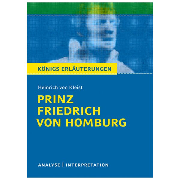 Kleist: Prinz Friedrich von Homburg - Textanalyse und Interpretation