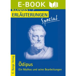 Ödipus - Ein Mythos und seine Bearbeitungen