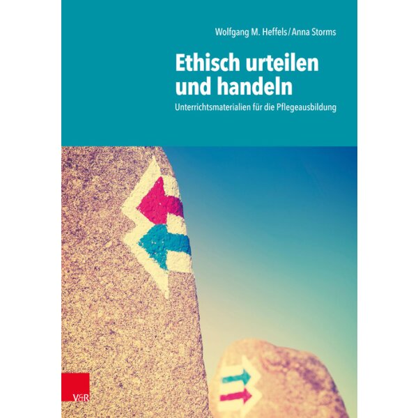 Ethisch urteilen und handeln - Unterrichtsmaterialien für die Pflegeausbildung