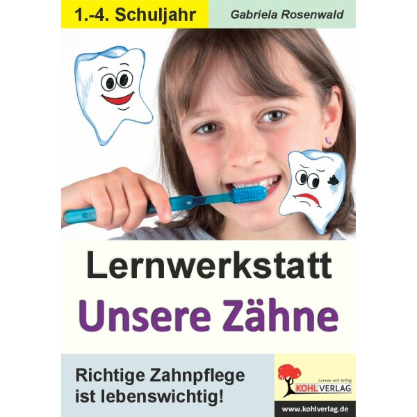 Lernwerkstatt Unsere Zähne - Richtige Zahnpflege ist lebenswichtig!