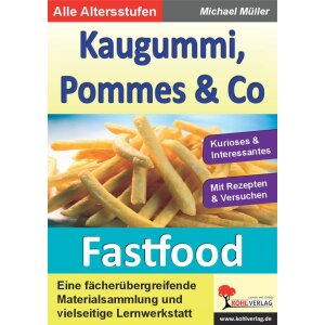 Kaugummi, Pommes und Co - Fastfood