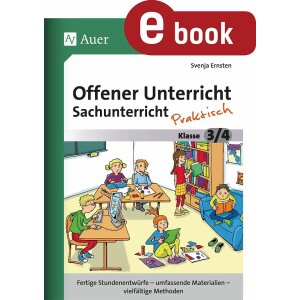 Offener Sachunterricht praktisch: Klasse 3 und 4