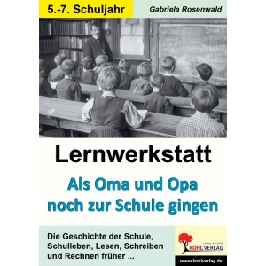 Als Oma und Opa noch zur Schule gingen - Lernwerkstatt