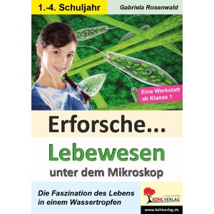 Erforsche ... Lebewesen unter dem Mikroskop