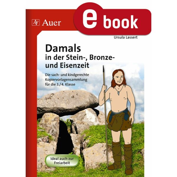 Damals in der Stein-, Bronze- und Eisenzeit - Geschichte in der Grundschule