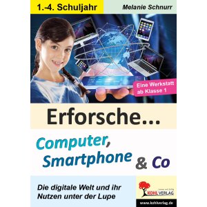 Erforsche ... Computer, Smartphone und Co