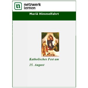 Mariä Himmelfahrt - Katholisches Fest am 15. August