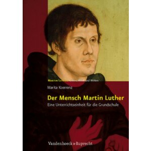 Der Mensch Martin Luther - Eine Unterrichtseinheit...