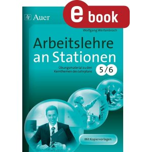 Arbeitslehre an Stationen: Klasse 5-6