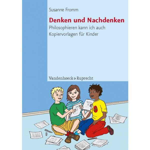 Denken und Nachdenken. Philosophieren kann ich auch. Kopiervorlagen für Kinder