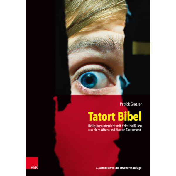 Tatort Bibel - Religionsunterricht mit Kriminalfällen aus AT und NT