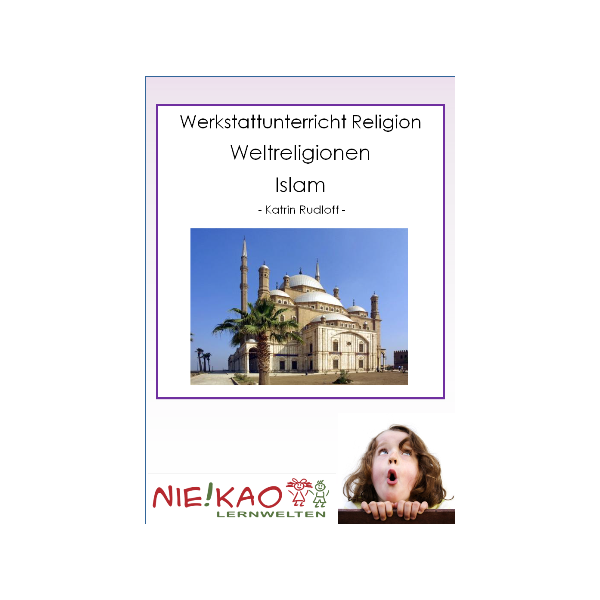 Werkstattunterricht Religion Weltreligionen - Islam