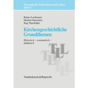 Kirchengeschichtliche Grundthemen: Historisch -...