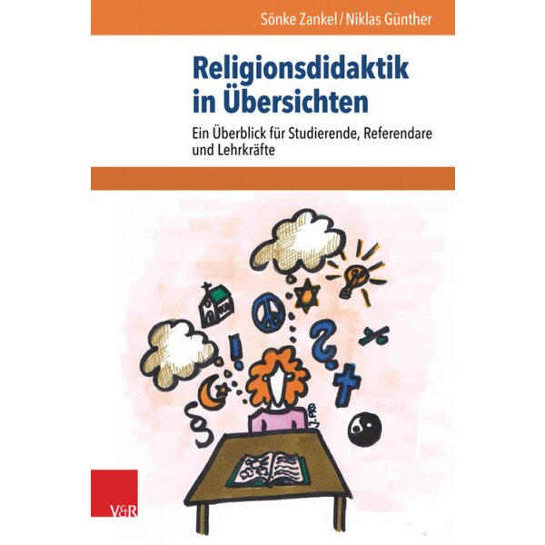 Religionsdidaktik in Übersichten - Ein Überblick für Studierende, Referendare und Lehrkräfte