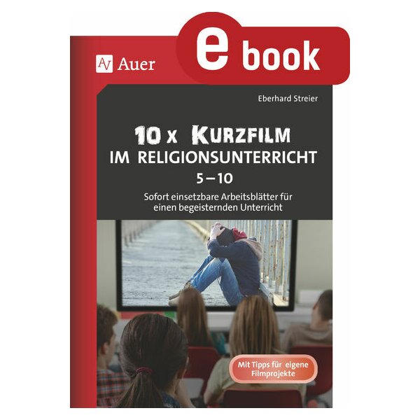 Kurzfilme im Religionsunterricht Kl. 5-10