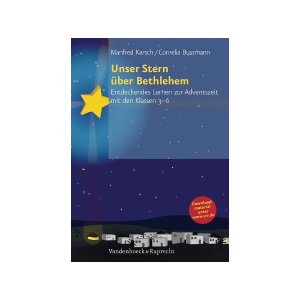 Unser Stern über Bethlehem - Entdeckendes Lernen zur Adventszeit mit den Klassen 3-6