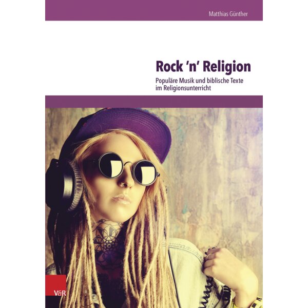 Rock n Religion - Populäre Musik und biblische Texte im Religionsunterricht