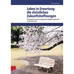 Leben in Erwartung: die christlichen Zukunftshoffnungen