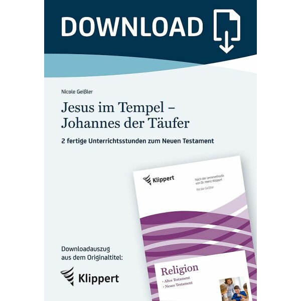 Jesus im Tempel und Johannes der Täufer - Fertige Unterrichtsstunden zum Neuen Testament