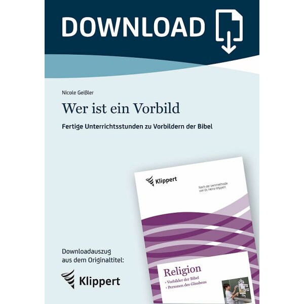 Wer ist ein Vorbild - Fertige Unterrichtsstunden zu Vorbildern der Bibel