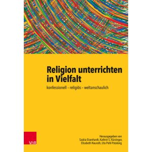 Religion unterrichten in Vielfalt: konfessionell -...