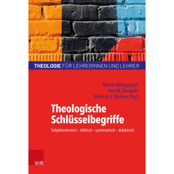 Theologische Schlüsselbegriffe - Theologie für Lehrerinnen und Lehrer