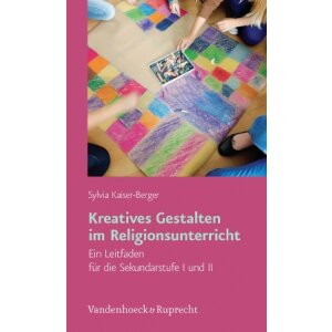 Kreatives Gestalten im Religionsunterricht - Ein...