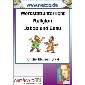 Werkstattunterricht Religion - Jakob und Esau