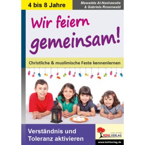 Wir feiern gemeinsam! Christliche und muslimische Feste...