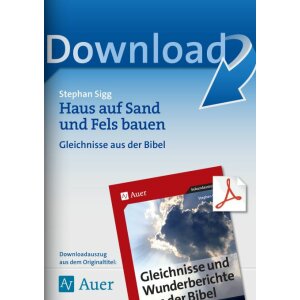 Haus auf Sand und Fels bauen - Gleichnisse aus der Bibel...