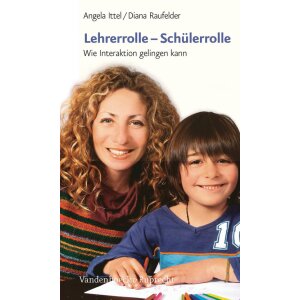 Lehrerrolle - Schülerrolle: Wie Interaktion gelinden...