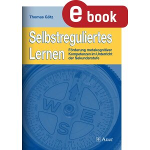 Selbstreguliertes Lernen - Förderung metakognitiver...