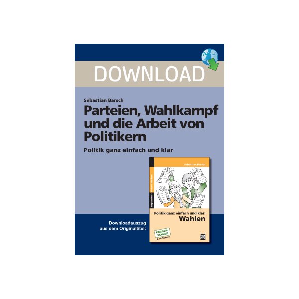 Parteien, Wahlkampf und die Arbeit von Politikern- Politik ganz einfach und klar