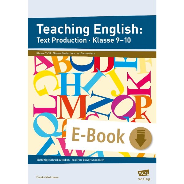 Teaching English: Text Production - Klasse 9-10