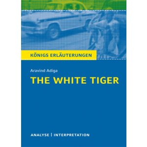 Adiga: The White Tiger - Textanalyse und Interpretation