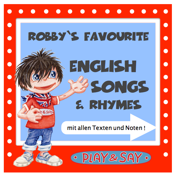 PLAY AND SAY: Robbys Favourite English Songs and Rhymes