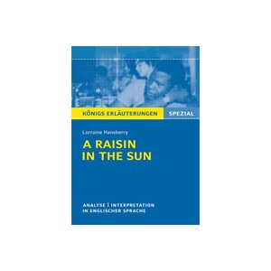 Hansberry: A Raisin in the Sun - Analyse und Interpretation