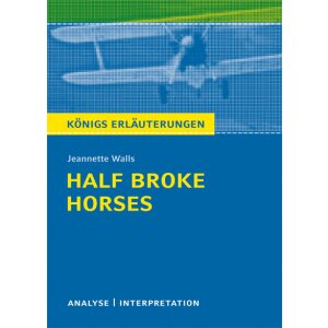 J. Walls: Half Broke Horses - Textanalyse und Interpretation
