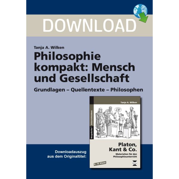 Philosophie kompakt: Mensch und Gesellschaft  - Grundlagen - Quellentexte - Philosophen